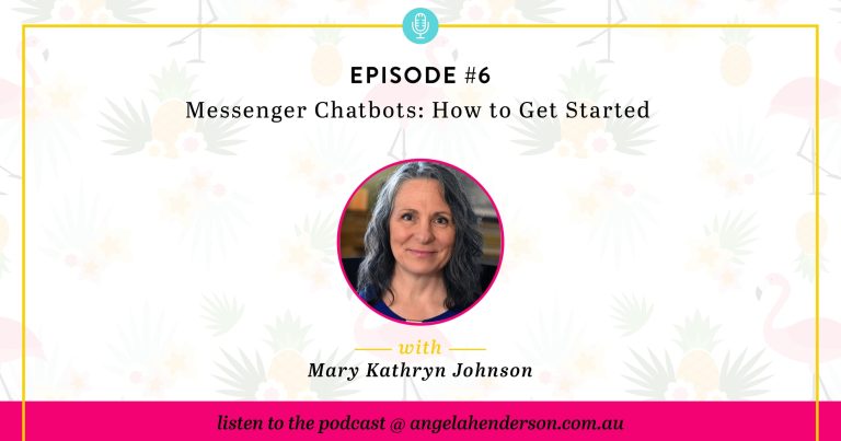 Messenger Chatbots: How to Get Started with Mary Kathryn Johnson – Episode 6