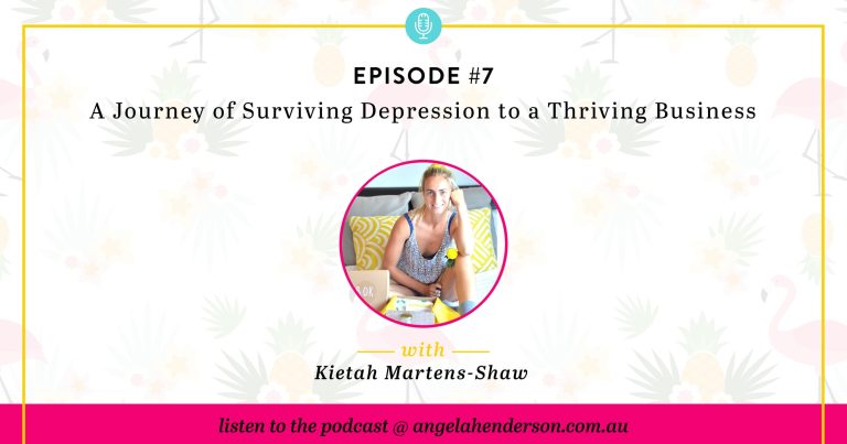 A Journey of Surviving Depression to a Thriving Business with Kietah Martens-Shaw – Episode 7