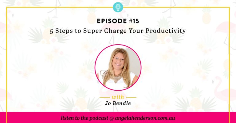 5 Steps to Super Charge Your Productivity – Episode 15