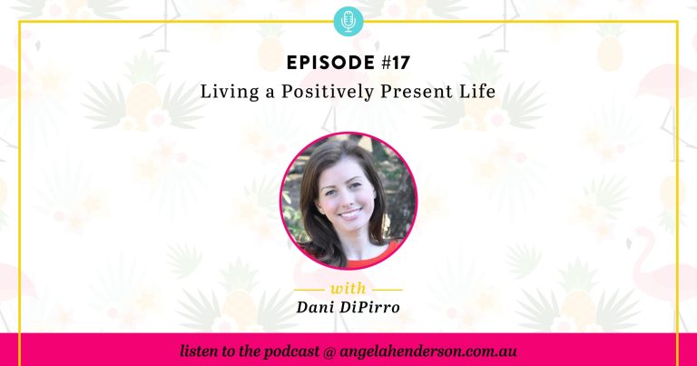 Living a Positively Present Life – Episode 17