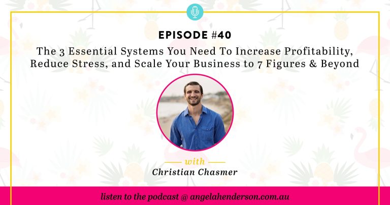 The 3 essential Systems You Need to Increase Profitability, Reduce Stress, and Scale Your Business to 7 Figures and Beyond – Episode 40