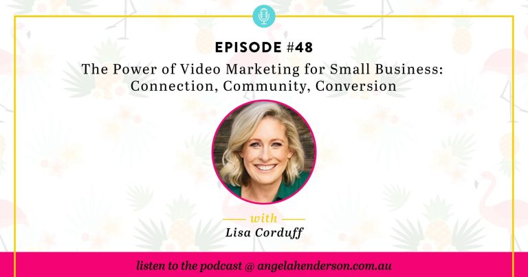 The Power of Video Marketing for Small Business: Connection, Community, Conversion – Episode 48