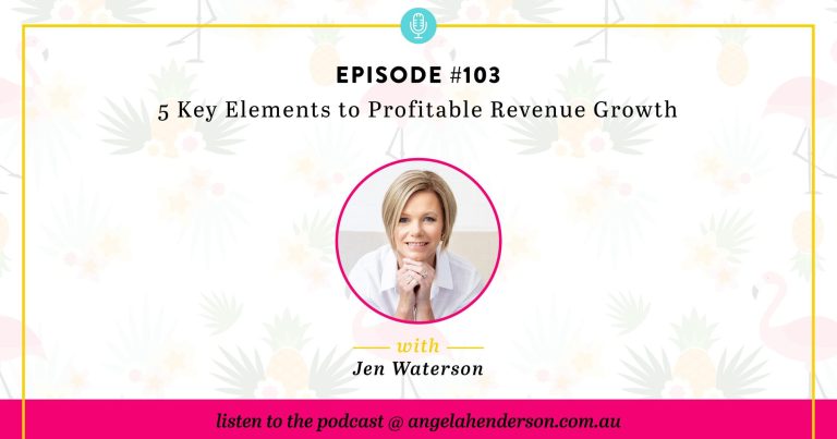 5 Key Elements to Profitable Revenue Growth – Episode 103