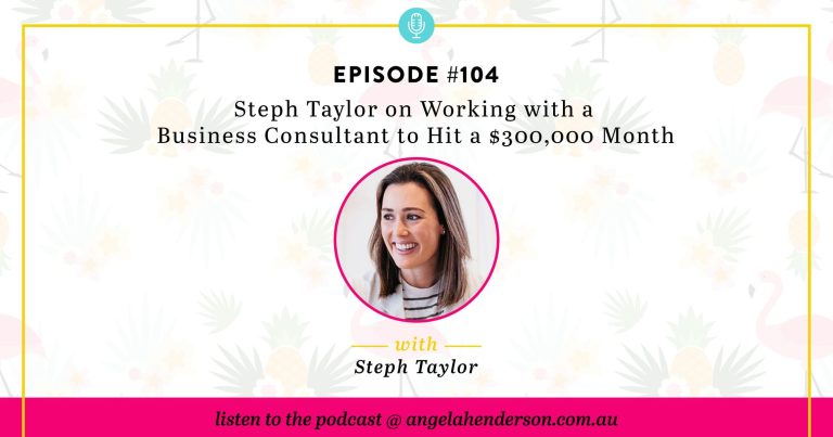 Steph Taylor on Working with a Business Consultant to Hit a $300,000 Month – Episode 104