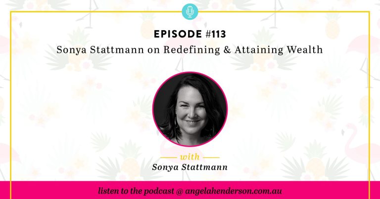 Sonya Stattmann on Redefining & Attaining Wealth – Episode 113