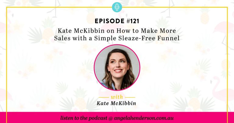 Kate McKibbin on How to Make More Sales with a Simple Sleaze-Free Funnel – Episode 121