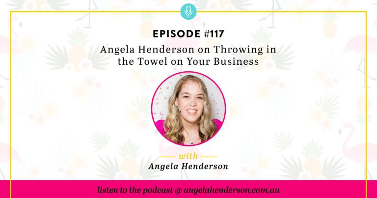 Angela Henderson on Throwing in the Towel on Your Business – Episode 117