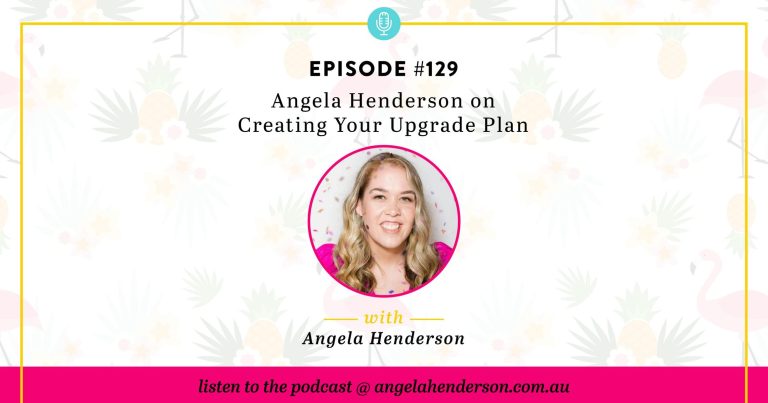 Angela Henderson on Creating Your Upgrade Plan – Episode 129