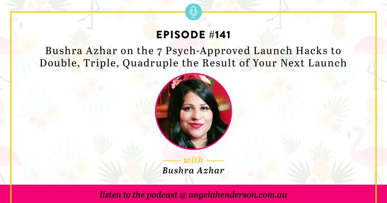 Bushra Azhar on the 7 Psych-Approved Launch Hacks to Double, Triple, Quadruple the Result of Your Next Launch – Episode 141