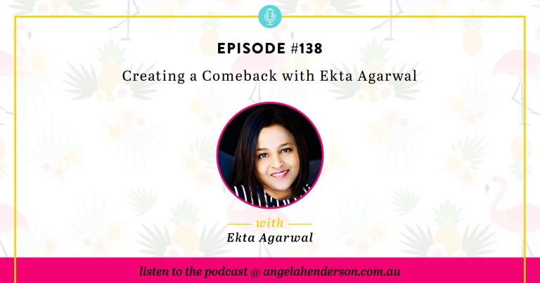 Creating a Comeback with Ekta Agarwal – Episode 138