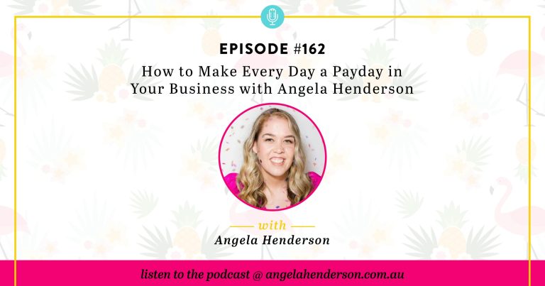 How to Make Every Day a Payday in Your Business with Angela Henderson – Episode 162