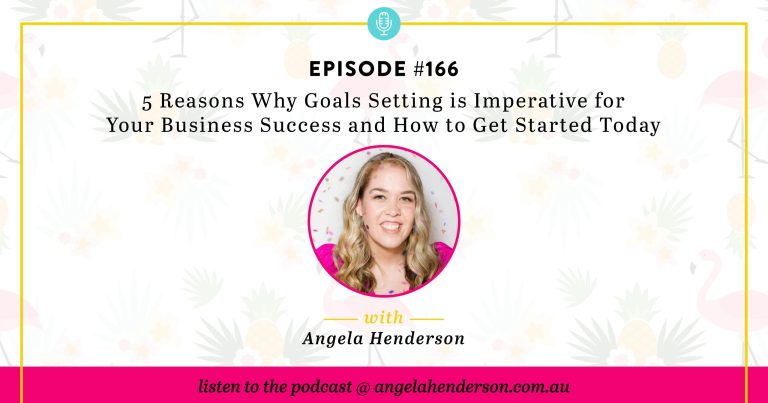 5 Reasons Why Goals Setting is Imperative for Your Business Success and How to Get Started Today – Episode 166