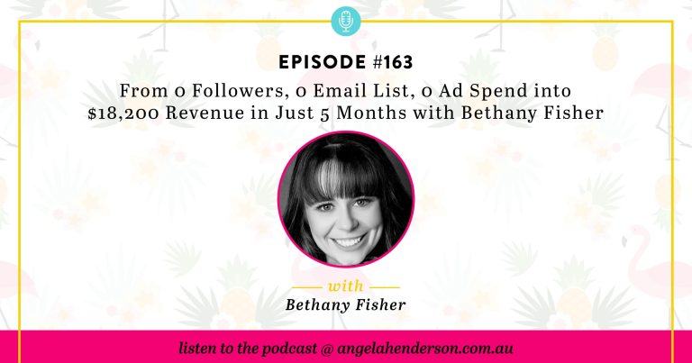 From 0 Followers, 0 Email List, 0 Ad Spend into $18,200 Revenue in Just 5 Months with Bethany Fisher – Episode 163