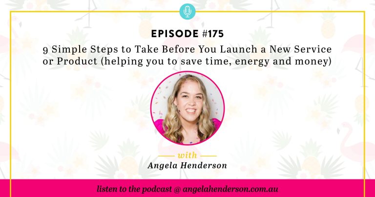 9 Simple Steps to Take Before You Launch a New Service or Product (helping you to save time, energy and money) – Episode 175