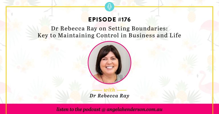 Dr Rebecca Ray on Setting Boundaries: Key to Maintaining Control in Business and Life – Episode 176