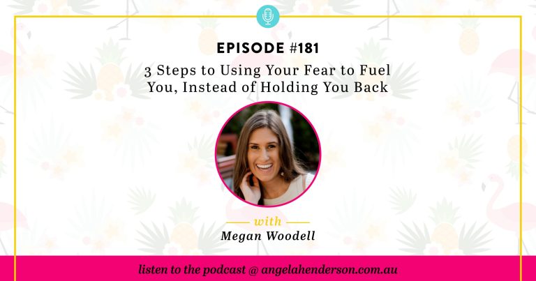3 Steps to Using Your Fear to Fuel You, Instead of Holding You Back – Episode 181