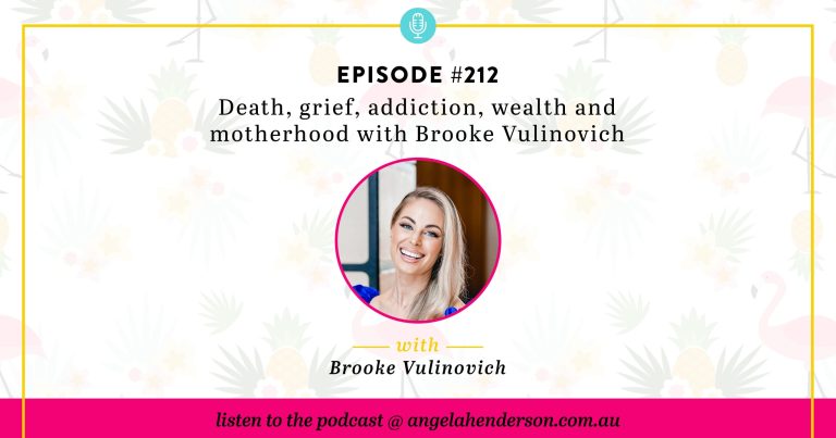 Death, grief, addiction, wealth and motherhood with Brooke Vulinovich – Episode 212