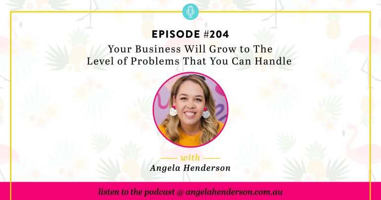 Your Business Will Grow to The Level of Problems That You Can Handle – Episode 204