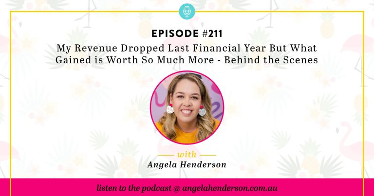 My Revenue Dropped Last Financial Year But What Gained is Worth So Much More – Behind the Scenes – Episode 211