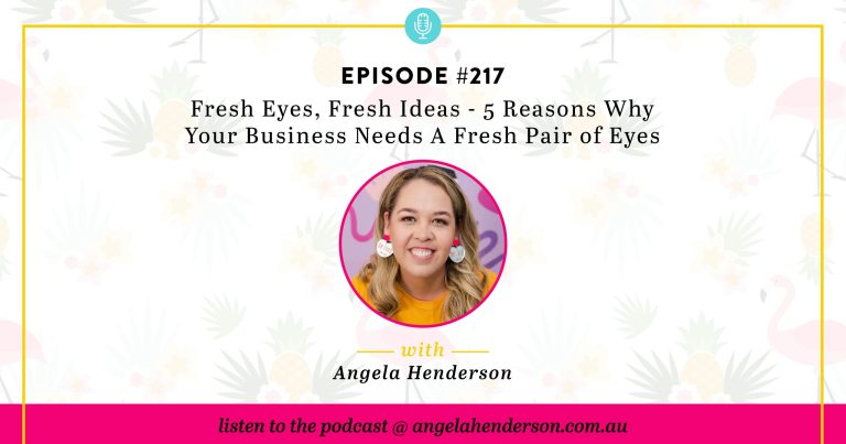Fresh Eyes, Fresh Ideas – 5 Reasons Why Your Business Needs A Fresh Pair of Eyes – Episode 217