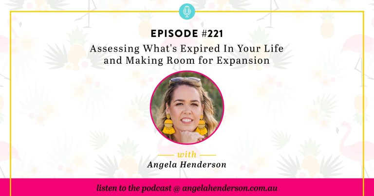 Assessing What’s Expired In Your Life and Making Room for Expansion – Episode 221
