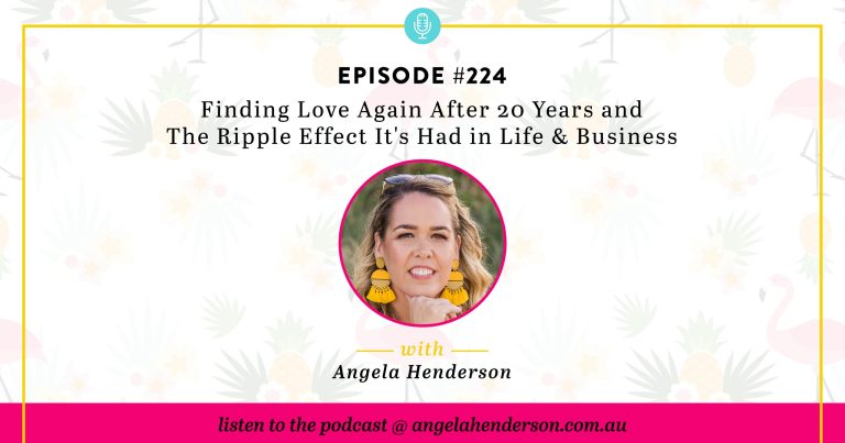 Finding Love Again After 20 Years and The Ripple Effect It’s Had in Life & Business – Episode 224