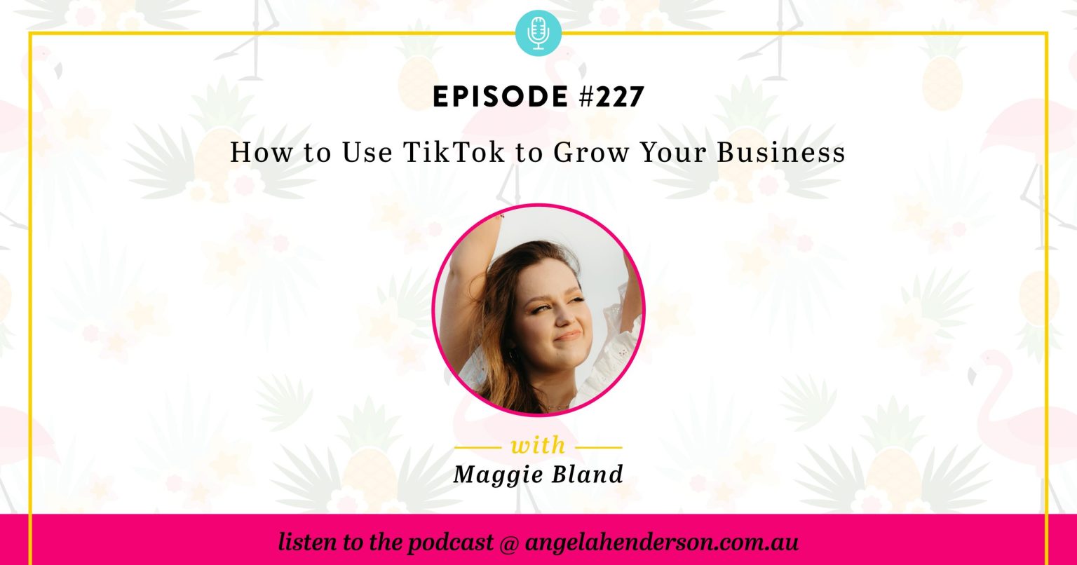 How to Use TikTok to Grow Your Business - Episode 227 | Angela ...