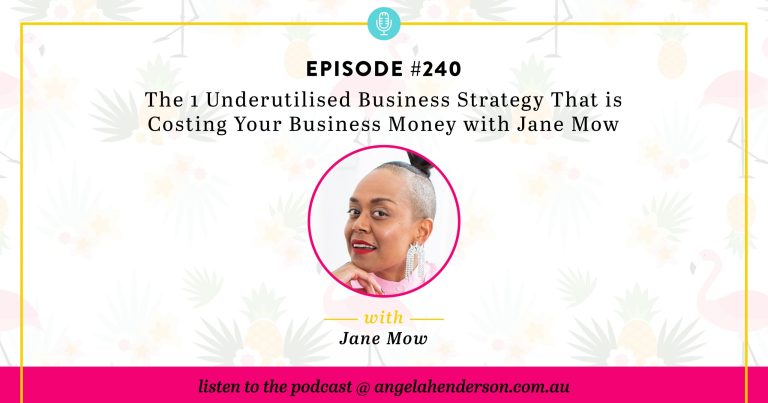 The 1 Underutilised Business Strategy That is Costing Your Business Money with Jane Mow – Episode 240