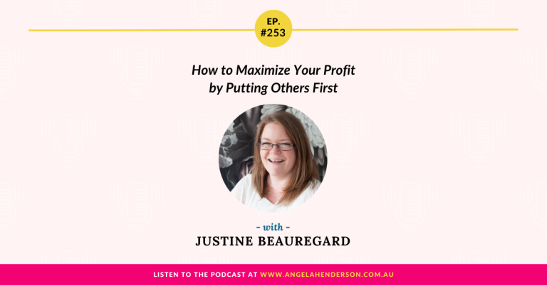 How to Maximize Your Profit by Putting Others First with Justine Beauregard – Episode 253