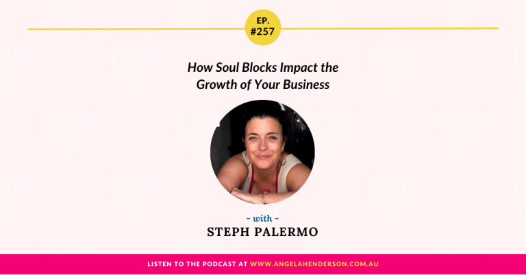 How Soul Blocks Impact the Growth of Your Business with Steph Palermo – Episode 257