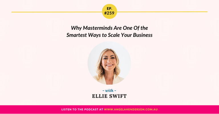 Why Masterminds Are One Of the Smartest Ways to Scale Your Business with Ellie Swift – Episode 259