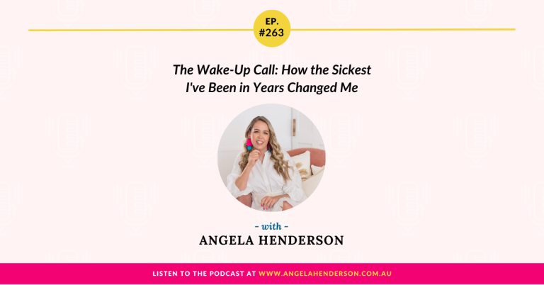The Wake-Up Call: How the Sickest I’ve Been in Years Changed Me – Episode 263