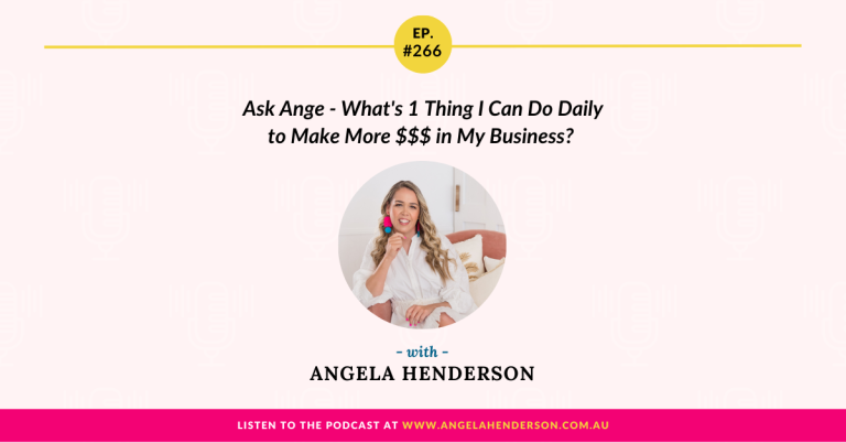 Ask Ange – What’s 1 Thing I Can Do Daily to Make More $$$ in My Business? – Episode 266