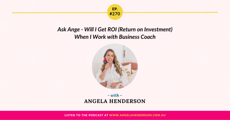 Ask Ange – Will I Get ROI (Return on Investment) When I Work with Business Coach – Episode 270