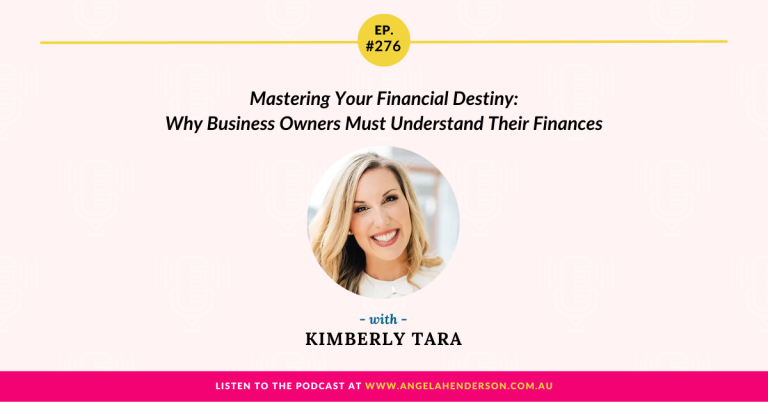 Mastering Your Financial Destiny: Why Business Owners Must Understand Their Finances with Kimberly Tara – Episode 276