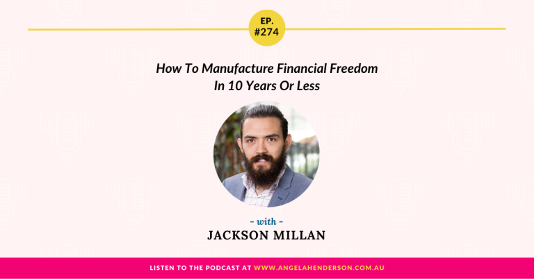 How To Manufacture Financial Freedom In 10 Years Or Less with Jackson Millan – Episode 274