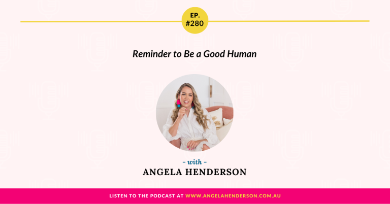 Reminder to Be a Good Human with Angela Henderson – Episode 280