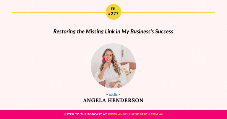 Restoring the Missing Link in My Business’s Success with Angela Henderson – Episode 277