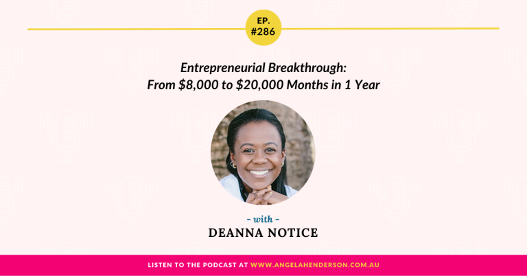 Entrepreneurial Breakthrough: From $8,000 to $20,000 Months in 1 Year with Deanna Notice – Episode 286