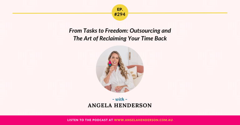 From Tasks to Freedom: Outsourcing and The Art of Reclaiming Your Time Back with Angela Henderson – Episode 294
