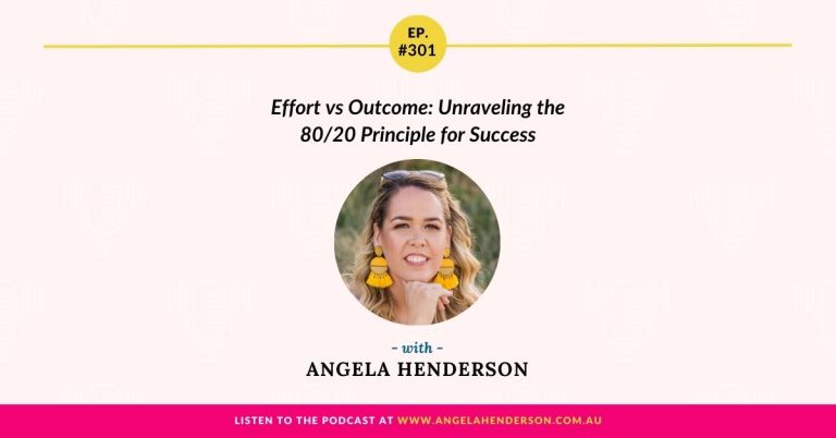 Effort vs Outcome: Unraveling the 80/20 Principle for Success with Angela Henderson – Episode 301