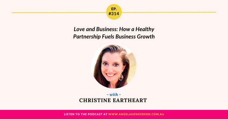 Love and Business: How a Healthy Partnership Fuels Business Growth with Christine Eartheart – Episode 314
