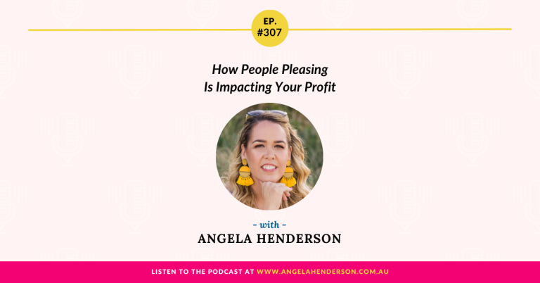 How People Pleasing Is Impacting Your Profit with Angela Henderson – Episode 307