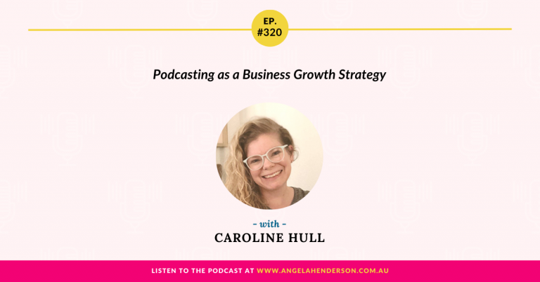 Podcasting as a Business Growth Strategy with Caroline Hull – Episode 320