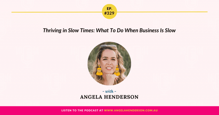 Thriving in Slow Times: What To Do When Business Is Slow with Angela Henderson – Episode 329