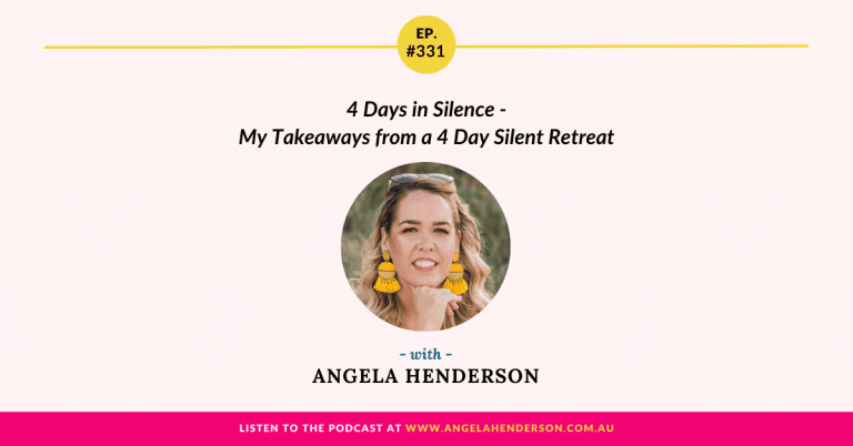 4 Days in Silence – My Takeaways from a 4 Day Silent Retreat with Angela Henderson – Episode 331