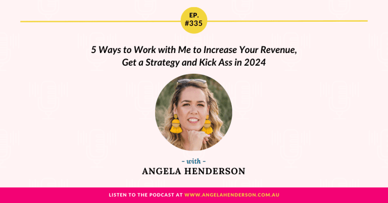 5 Ways to Work with Me to Increase Your Revenue, Get a Strategy and Kick Ass in 2024 with Angela Henderson – Episode 335