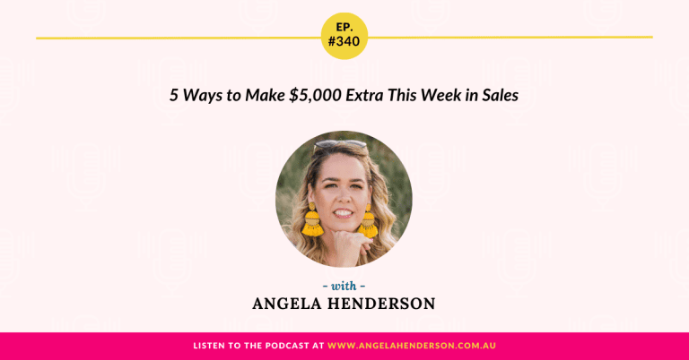 5 Ways to Make $5,000 Extra This Week in Sales with Angela Henderson – Episode 340