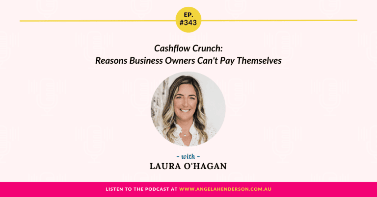 Cashflow Crunch: Reasons Business Owners Can’t Pay Themselves with Laura O’Hagan – Episode 343