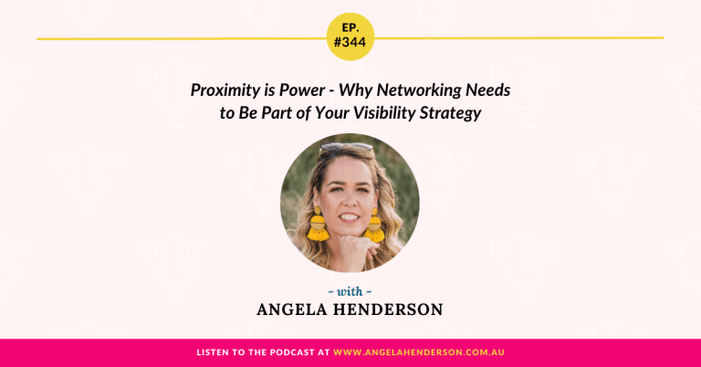 Proximity is Power – Why Networking Needs to Be Part of Your Visibility Strategy with Angela Henderson – Episode 344